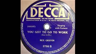 Rex Griffin - You Got To Go To Work