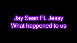Jessica Mauboy Ft. Jay Sean - What Happened To Us   [ Lyrics ]