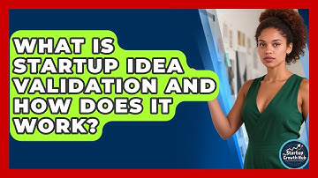 What Is Startup Idea Validation And How Does It Work? - The Startup Growth Hub