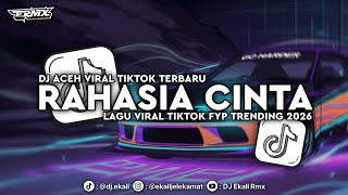 DJ ACEH RAHASIA CINTA AJIER FULL SONG VIRAL TIKTOK 2026 - Ekall Rmx