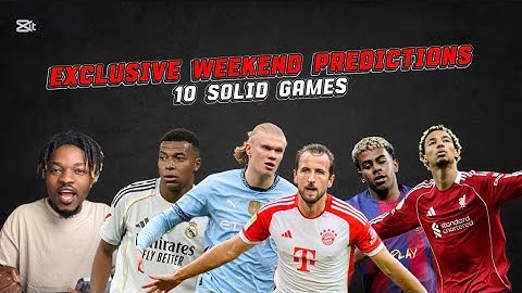 Ten (10) Solid Games From Friday - Sunday | Exclusive Predictions