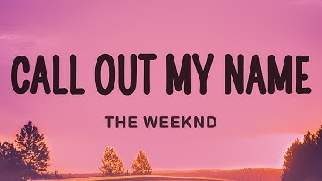 The Weeknd - Call Out My Name (Lyrics)