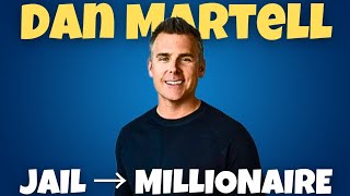 From Jail to Millionaire Dan Martell s INSANE Life Story
