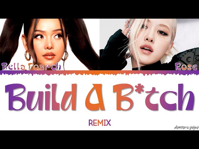 Bella Poarch, Rosé - Build a B*tch (REMIX) Lyrics class=