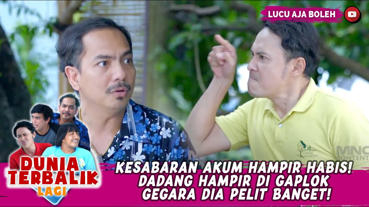 KESABARAN AKUM HAMPIR HABIS! DADANG HAMPIR DI GAPLOK GEGARA DIA PELIT BANGET! - DUNIA TERBALIK