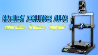 Artillery Sidewinder X2 (2/3) - calibración, update firmware e impresiones