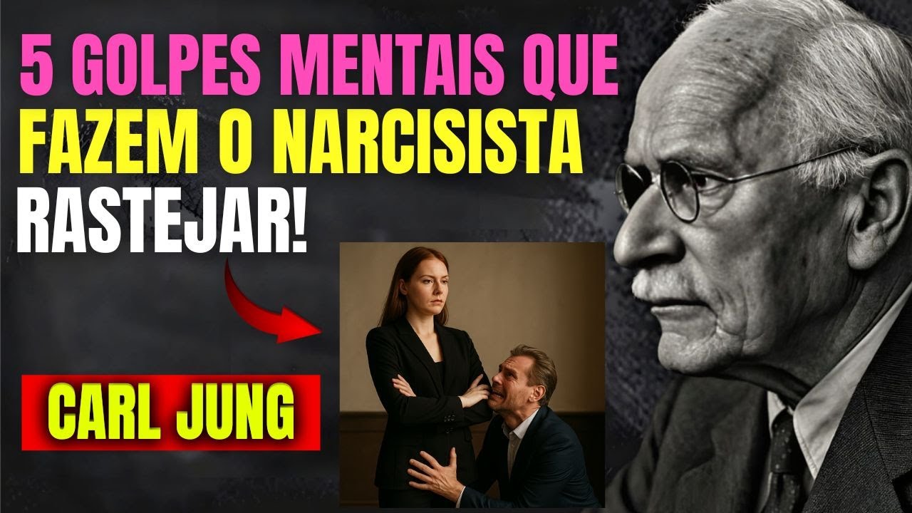 ATENÇÃO: 5 GOLPES MENTAIS SECRETOS QUE FAZEM O NARCISISTA IMPLORAR POR VOCÊ – SEGUNDO CARL JUNG