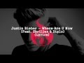 Justin Bieber - Where Are U Now (Feat. Skrillex & Diplo) (Lyrics)