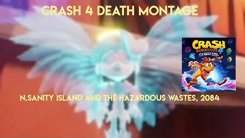 Crash Bandicoot 4 Deaths - N Sanity Island & The Hazardous Wastes, 2084, 4 Minutes of Entertainment