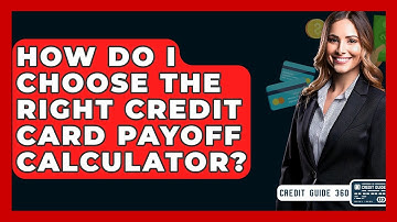 How Do I Choose The Right Credit Card Payoff Calculator? - CreditGuide360.com