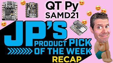 JP’s Product Pick of the Week  3/21/23 QT Py SAMD21 RECAP @adafruit @johnparkmakes #adafruit