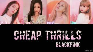 How would Blackpink sing - Cheap thrills by Sia [ color coded lyrics ]