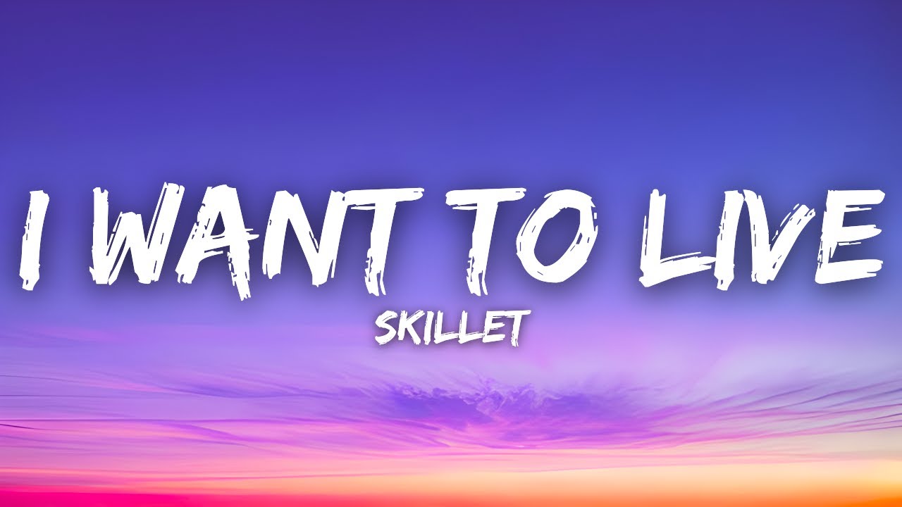 Skillet - I Want To Live (Lyrics)