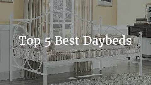 Top 5 Best Daybeds - 2020