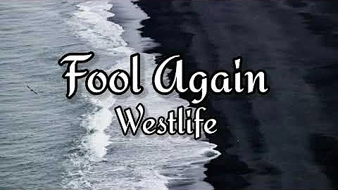 Fool Again (Lyrics) By: Westlife