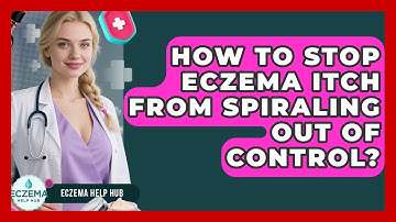 How To Stop Eczema Itch From Spiraling Out Of Control? - Eczema Help Hub