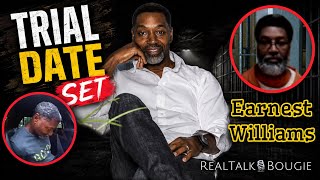 CASE UPDATE EARNEST WILLIAMS - TRIAL DATE SET