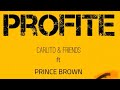 Profite varlito  friends feat prince brown