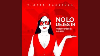 No Lo Dejes Ir - Victor Cárdenas & Ggissy