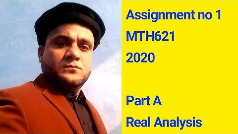 Assignment no 1 MTH621  Part A Real Analysis