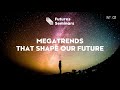 Megatrends that shape our future