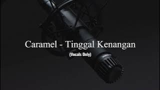 Caramel - Tinggal Kenangan [Gaby] (Acapella/Vocals Only)