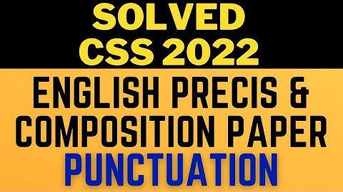 CSS 2022 English Precis and composition paper solved punctuation Paragraph