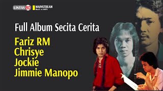 Full Album ~ Secita Cerita (Fariz RM, Chrisye, Jockie S, Jimmie Manopo)