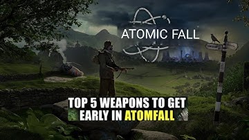 ATOMFALL: TOP 5 WEAPONS TO GRAB EARLY IN THE GAME