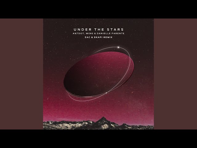 Under The Stars (ZAC u0026 Skapi Extended Remix) class=