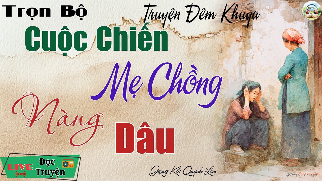 Nghe là nhớ mãi đến già: Cuộc Chiến Mẹ Chồng Nàng Dâu - Nghe kể truyện đêm khuya Việt Nam ngủ ngon