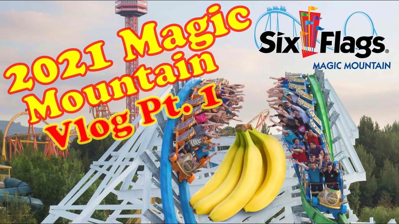 Six Flags Magic Mountain 2021 Vlog 1 (ft. Bananas) YouTube