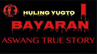 BAYARAN HULING YUGTO (ASWANG TRUE STORY) #angninuno #aswangtruestory