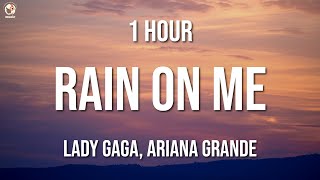 [1 Hour] Lady Gaga, Ariana Grande - Rain On Me (Letra\/Lyrics) Loop 1 Hour