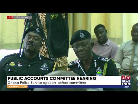 Public Accounts Committee Hearing: Ghana Police Service appears before committee - JoyNews Today