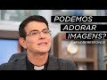 NÓS PODEMOS ADORAR IMAGENS? | #PADRERESPONDE.