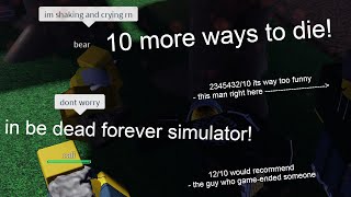 10 More Ways to die in be dead forever simulator | Roblox