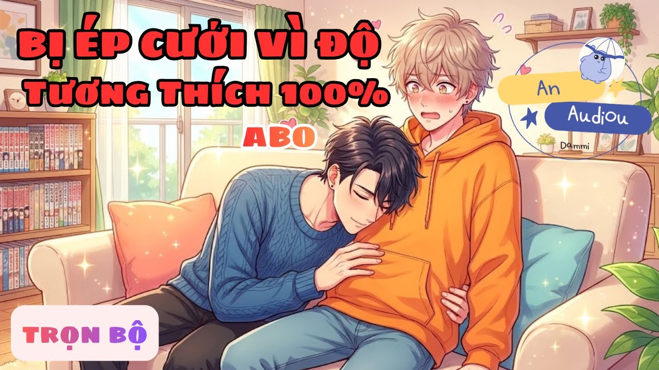 [Đam Mỹ ABO] Bị Ép Cưới Vì Độ Tương Thích 100%: Tổng Tài Mắc Bệnh Sạch Sẽ 