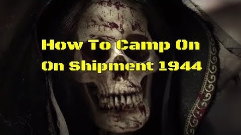 How To Camp On Shipment 1944 (Cod ww2)