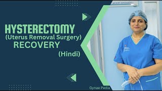 Recovery from Hysterectomy | Uterus Removal Operation ke baad Recovery | Hindi | Dr Neera Bhan