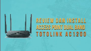 Review dan Install Access Point Dual Band Totolink AC1200