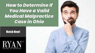 How to Determine If You Have a Valid Medical Malpractice Case in Ohio | Ryan Injury Attorneys