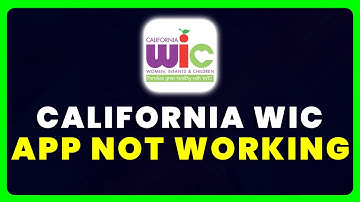California WIC App Not Working: How to Fix California WIC App Not Working