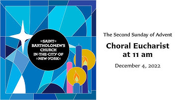 The Second Sunday of Advent | Choral Eucharist at 11 am, December 4, 2022