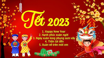 Nhạc Xuân 2023 Remix Hay Nhất, Happy New Year 2023 - Nhạc Tết 2023 Remix Chúc Mừng Năm Mới QUÝ MÃO