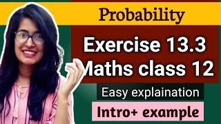 Exercise 13.3 introduction  + Baye's theorem and example ncert class 12 maths