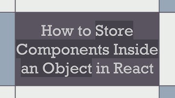 How to Store Components Inside an Object in React