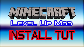 How to install Level Up Mod For Minecraft