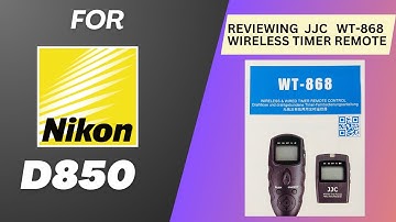 Review of the JJC  WT-868 wireless timer remote for the NIKON D850