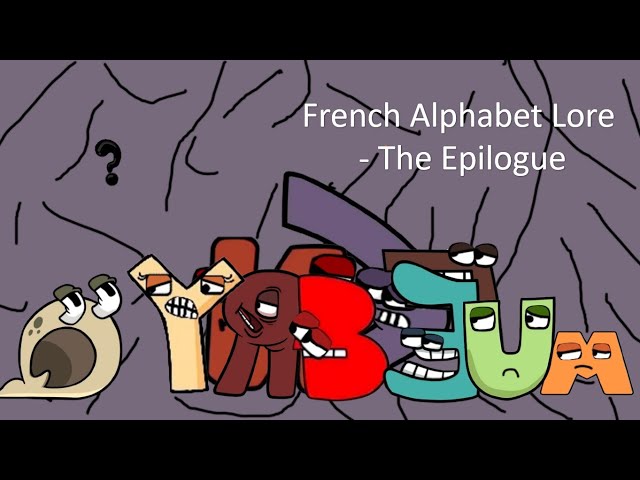 Maintenant je connais mon ABC (Epilogue), French Alphabet Lore Reloaded
